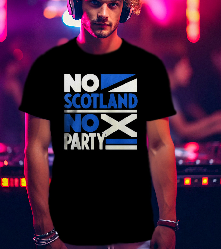No Scotland No Party Scottish Flag Football Fans T-Shirt