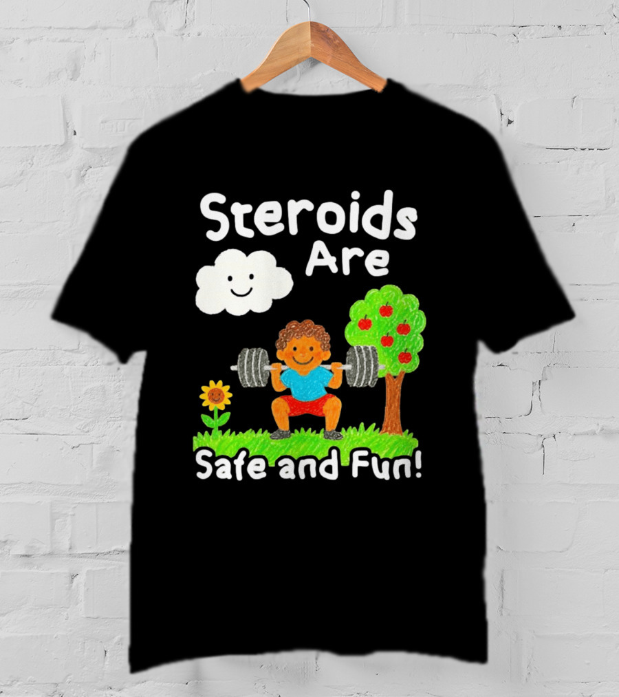 Workout Boy Lifting Weights With Smiling Cloud And Fun Tree Steroids Are Safe And Fun T-Shirt