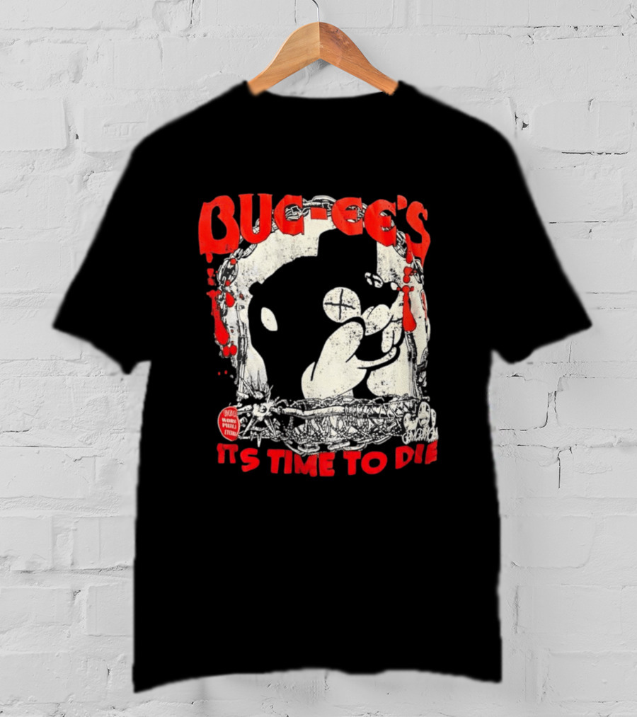 BUC Ee's It's Time To Die T-Shirt