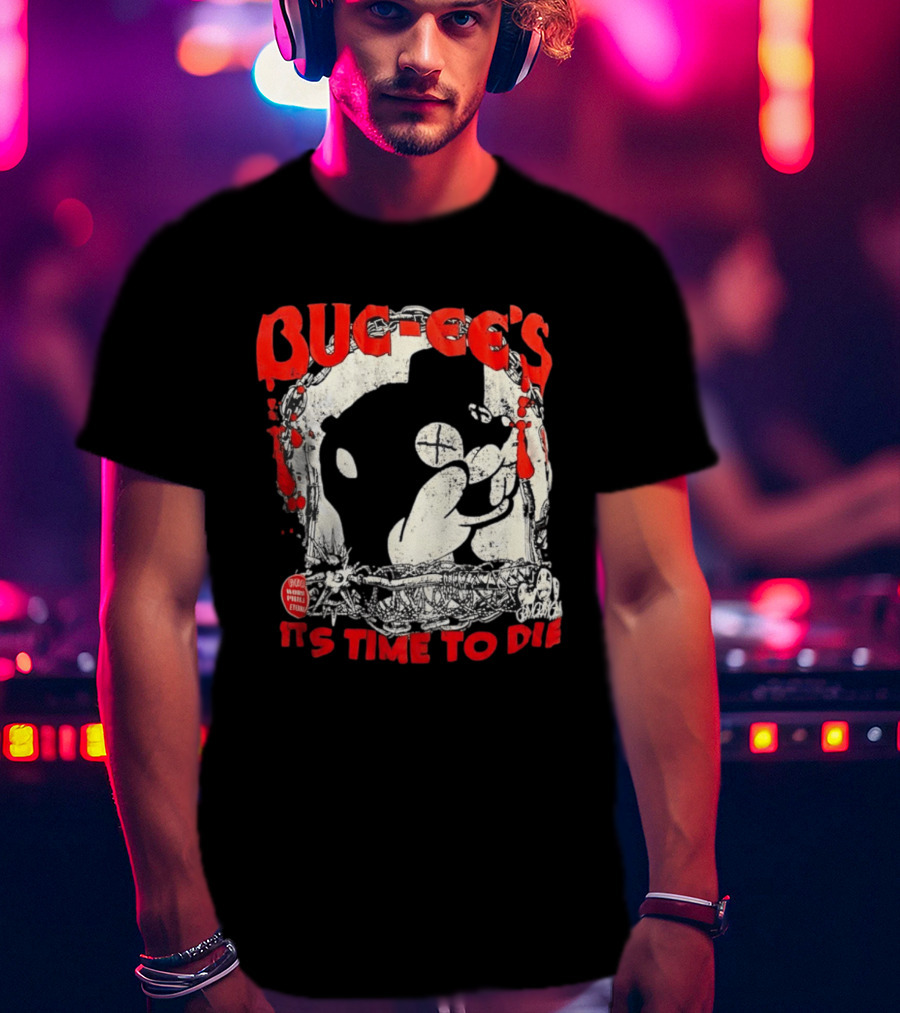 BUC Ee's It's Time To Die T-Shirt