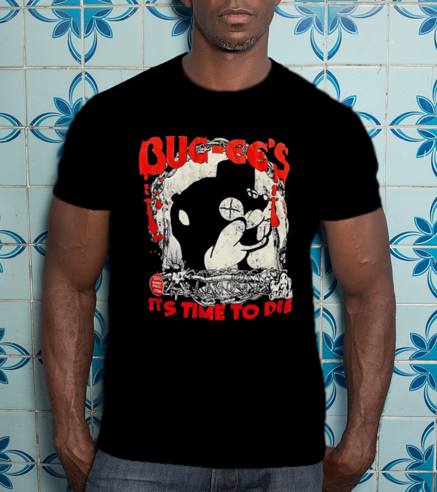 BUC Ee's It's Time To Die T-Shirt
