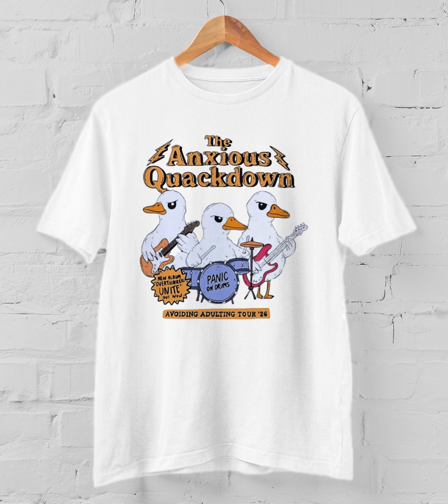 The Anxious Quackdown Panic On Drums Avoiding Adulting Tour 26 Overthinkers Unite New Album Out Now T-Shirt
