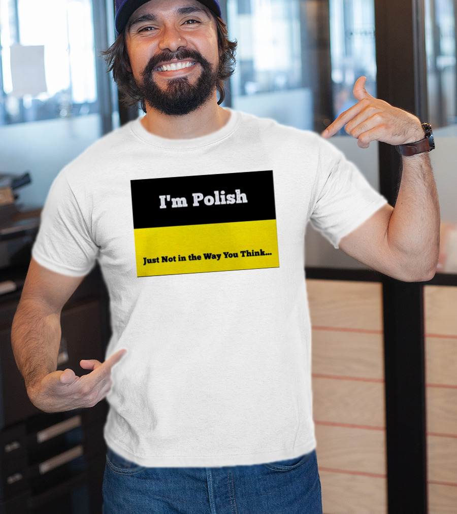 I'm Polish Just Not In The Way You Think Black Yellow T-Shirt