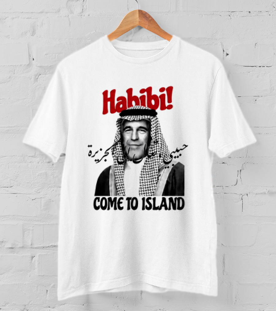 Habibi Come To Island Jeffrey Epstein Middle Eastern Attire T-Shirt