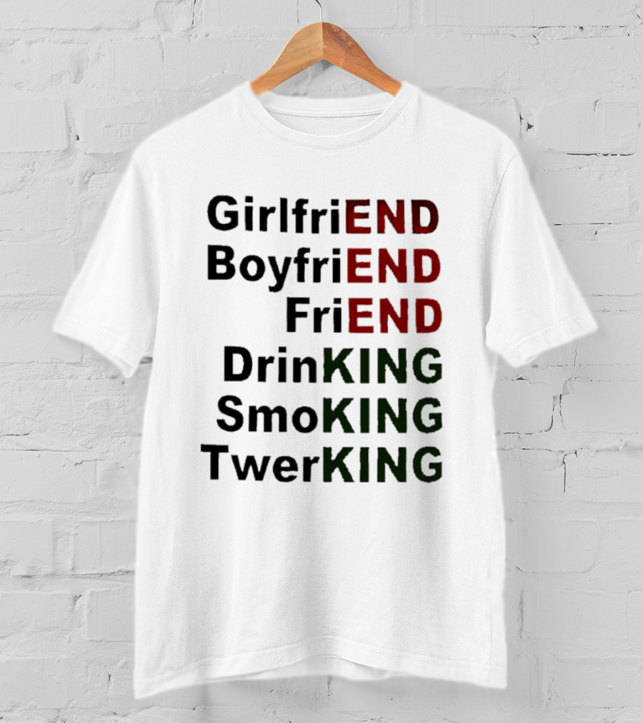 Girlfriend Boyfriend Friend DrinKING SmoKING TwerKING Life Lessons T-Shirt