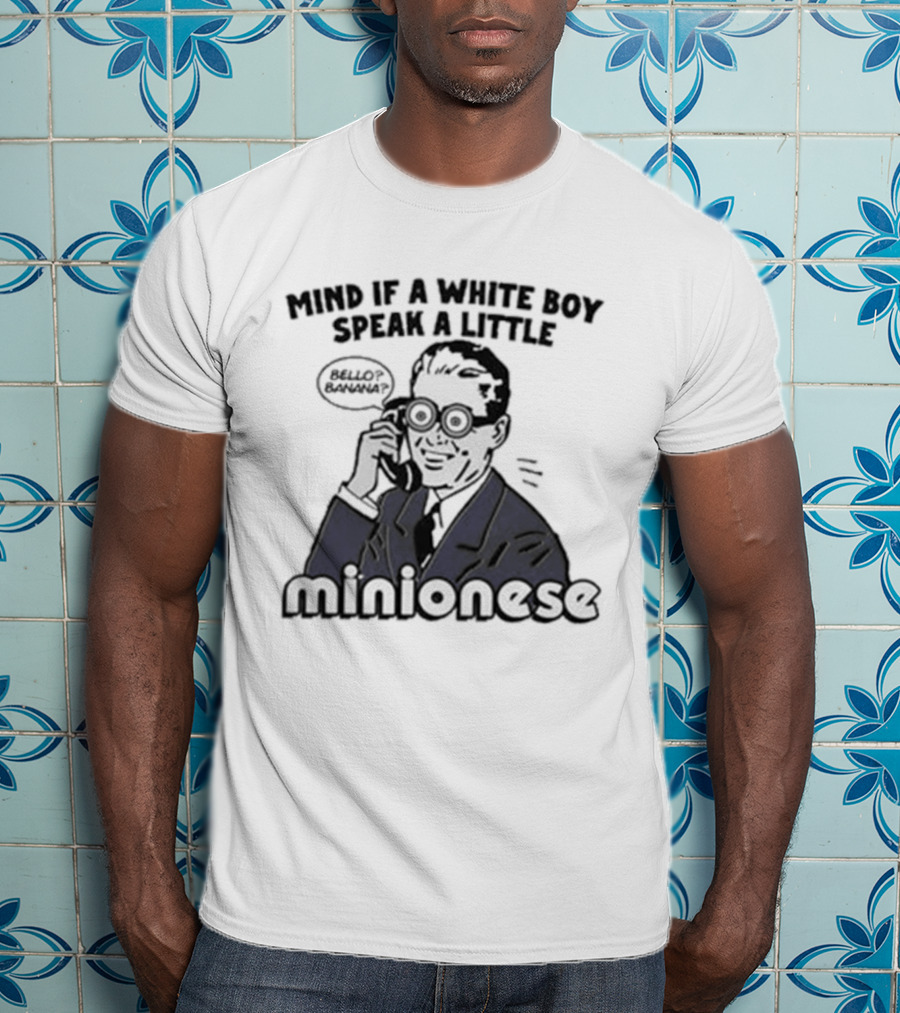 Mind If A White Boy Speak A Little Minionese Retro Comedy Phrase T-Shirt