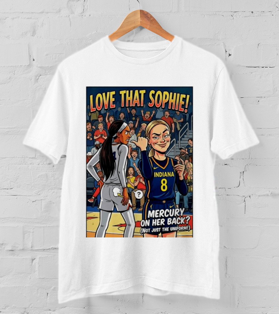 Love That Sophie Indiana 8 Mercury On Her Back Not Just The Uniform T-Shirt