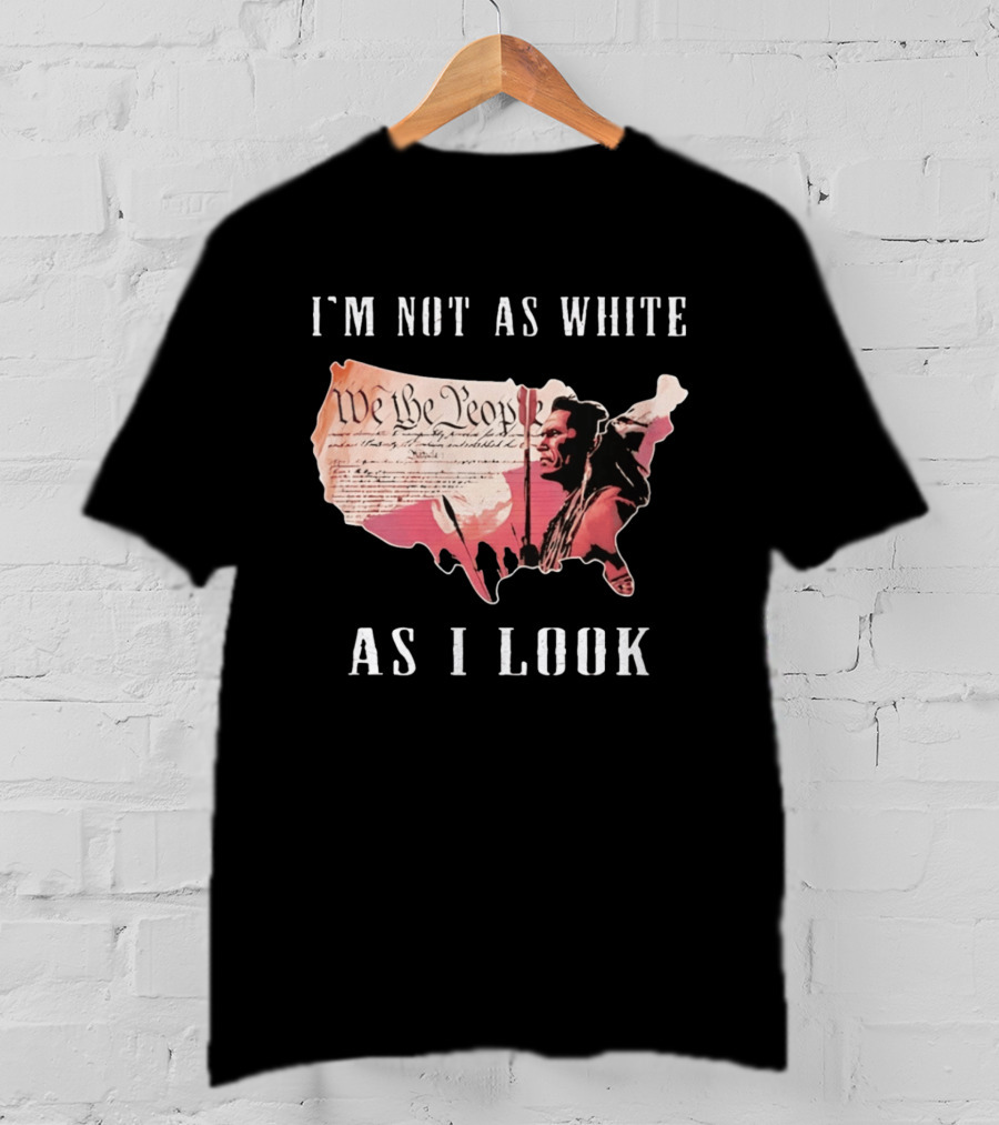 I'm Not As White As I Look United States Map We The People Native American Image T-Shirt