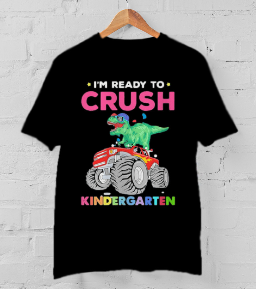 I'm Ready To Crush Kindergarten Dinosaur Monster Truck Adventure T-Shirt
