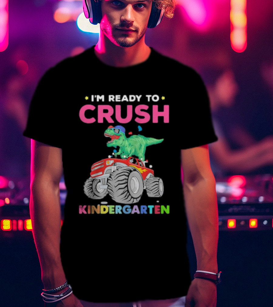 I'm Ready To Crush Kindergarten Dinosaur Monster Truck Adventure T-Shirt