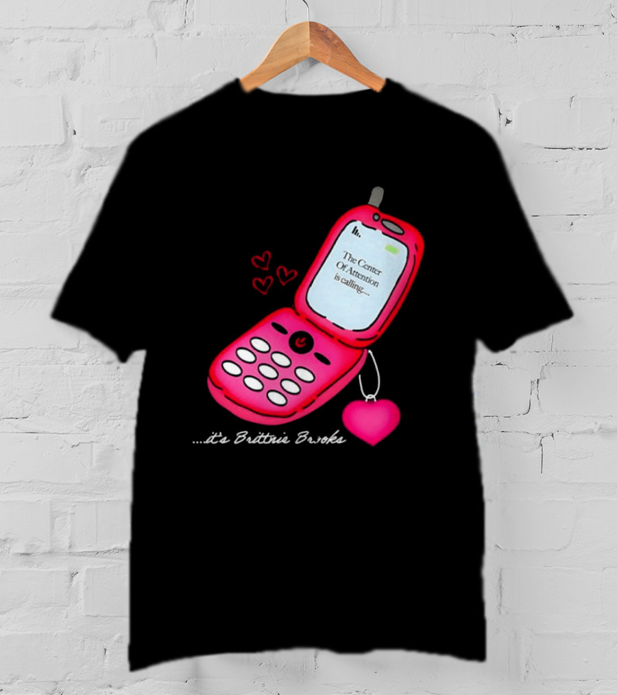 Brittnie Brooks Flip Phone Heart Call Center Of Attention T-Shirt