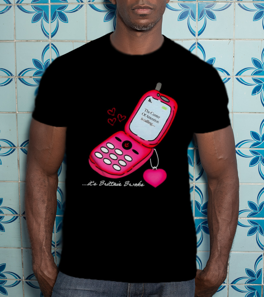 Brittnie Brooks Flip Phone Heart Call Center Of Attention T-Shirt