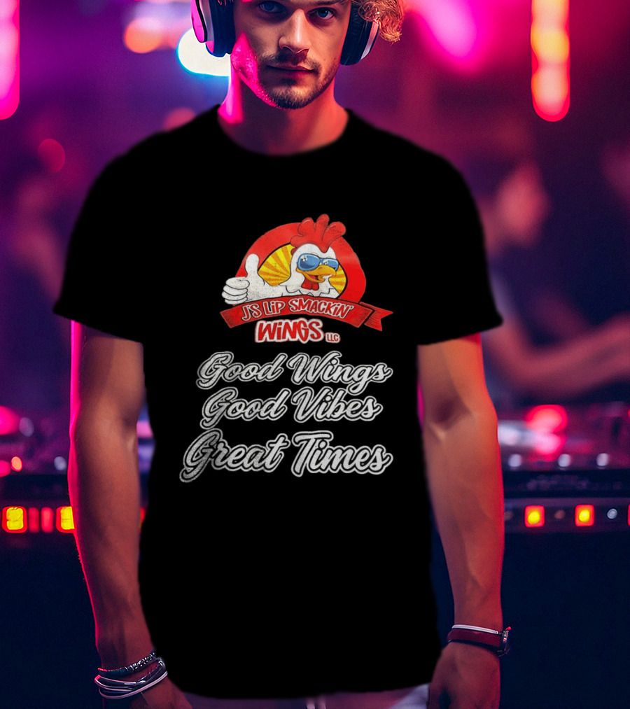 JS Lip Smackin' Wings Good Wings Good Vibes Great Times T-Shirt