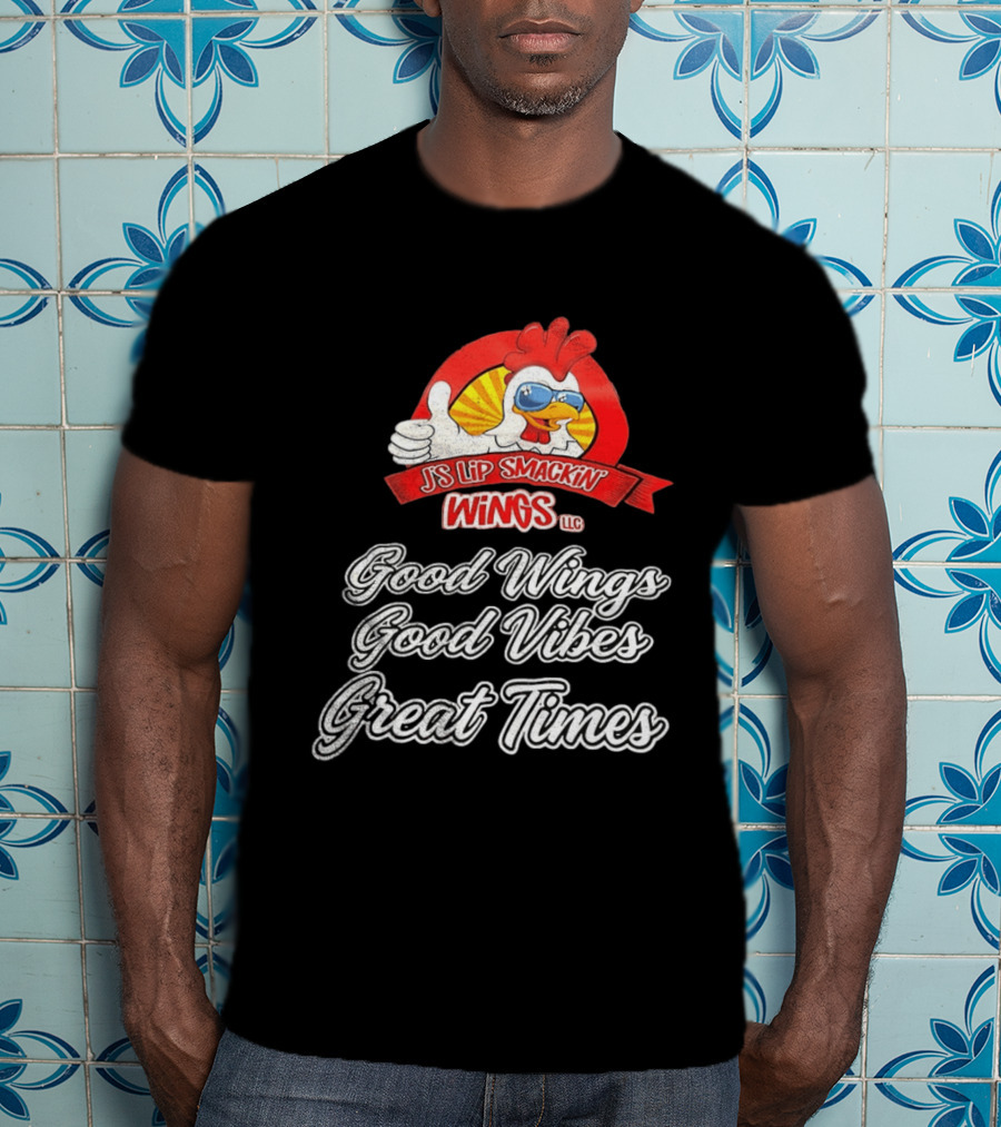 JS Lip Smackin' Wings Good Wings Good Vibes Great Times T-Shirt