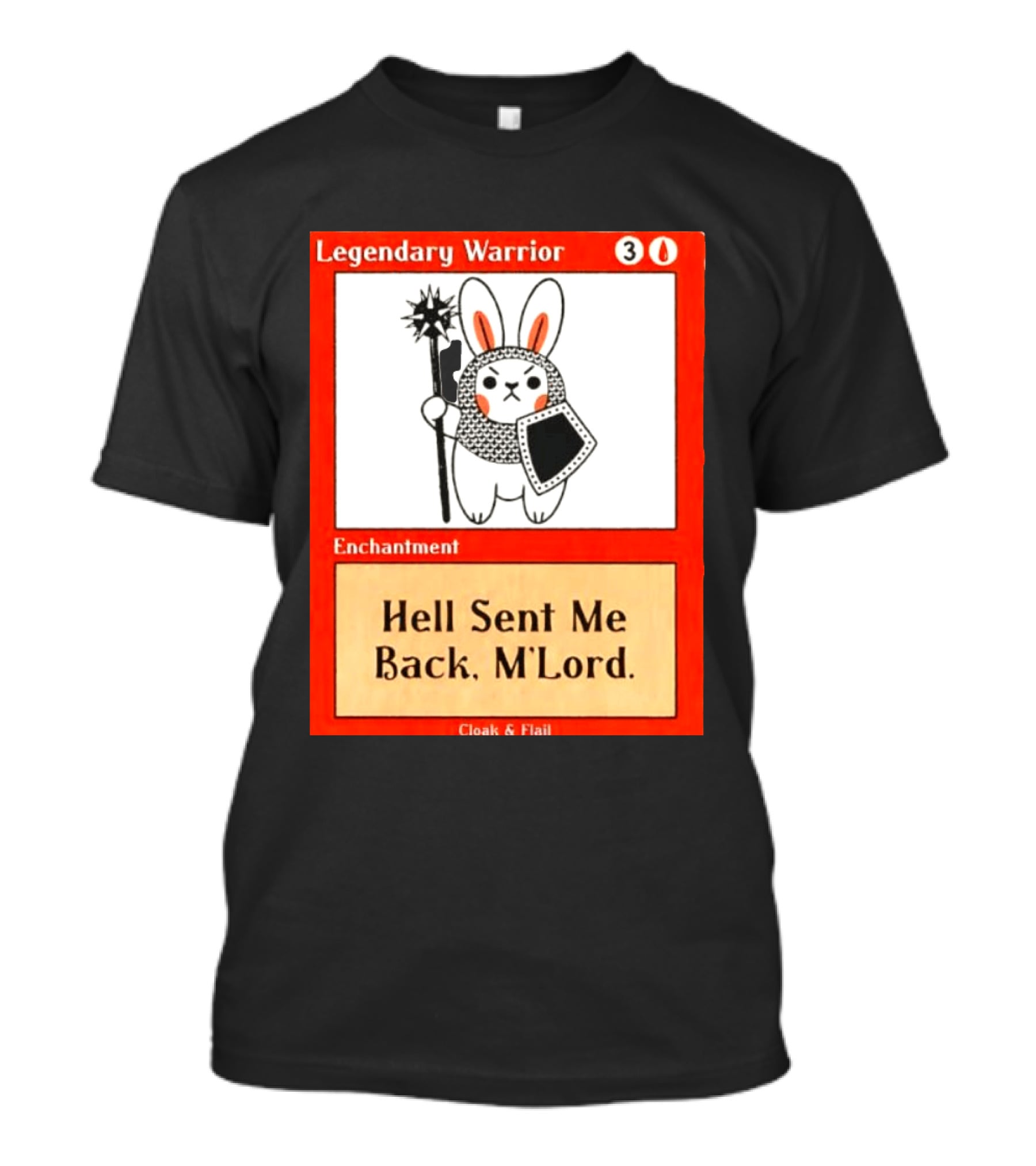 Legendary Warrior Enchantment Hell Sent Me Back M'LORD Cloak & Flail T-Shirt