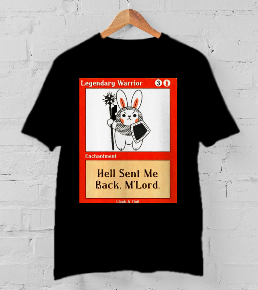 Legendary Warrior Enchantment Hell Sent Me Back M'LORD Cloak & Flail T-Shirt
