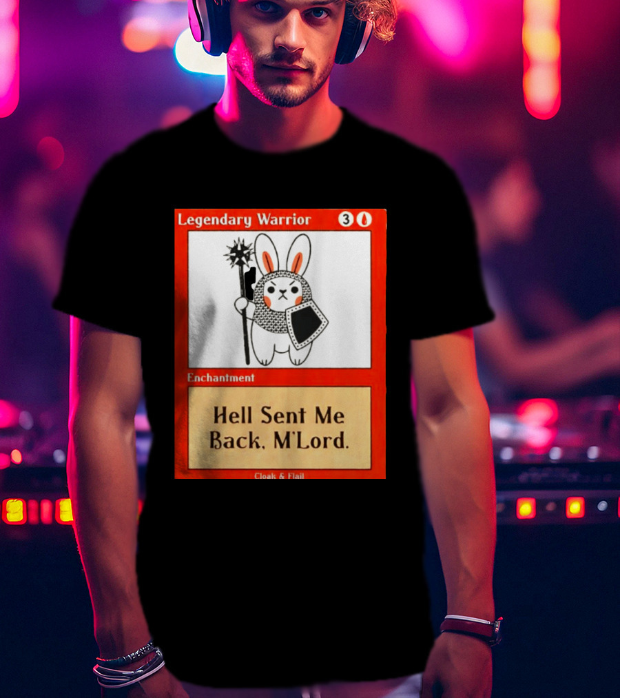 Legendary Warrior Enchantment Hell Sent Me Back M'LORD Cloak & Flail T-Shirt