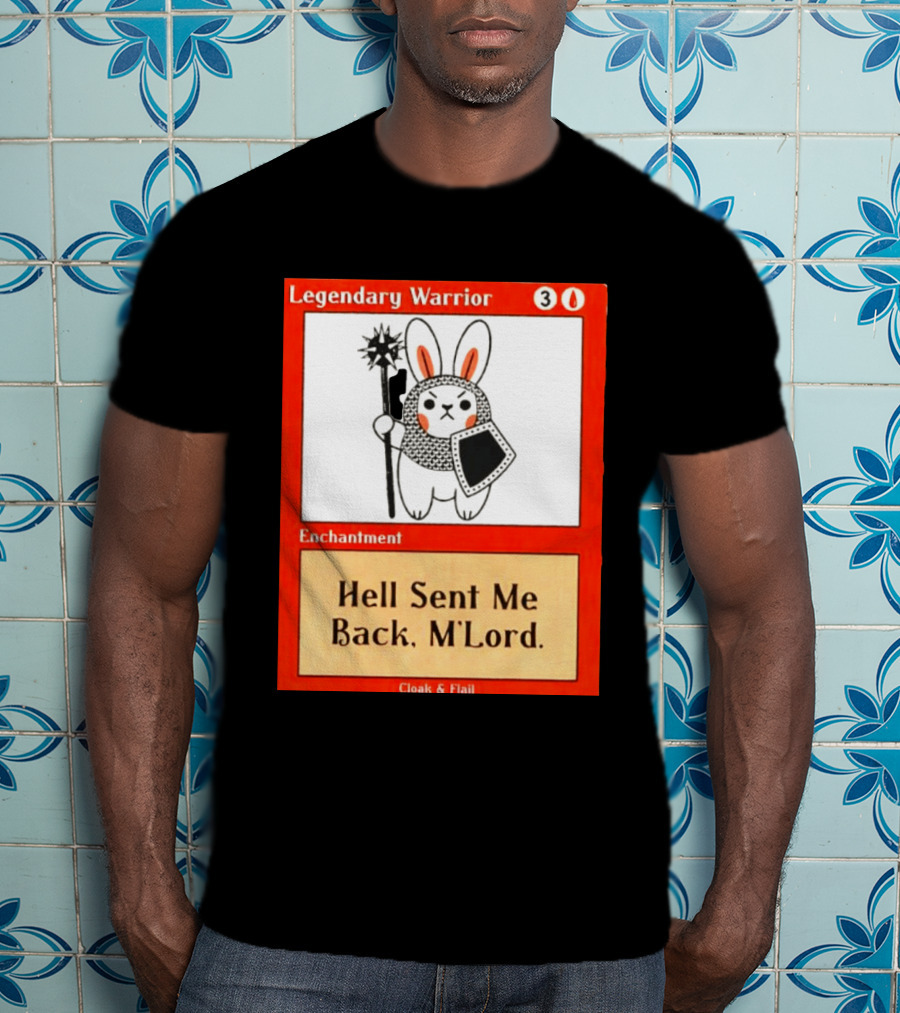 Legendary Warrior Enchantment Hell Sent Me Back M'LORD Cloak & Flail T-Shirt