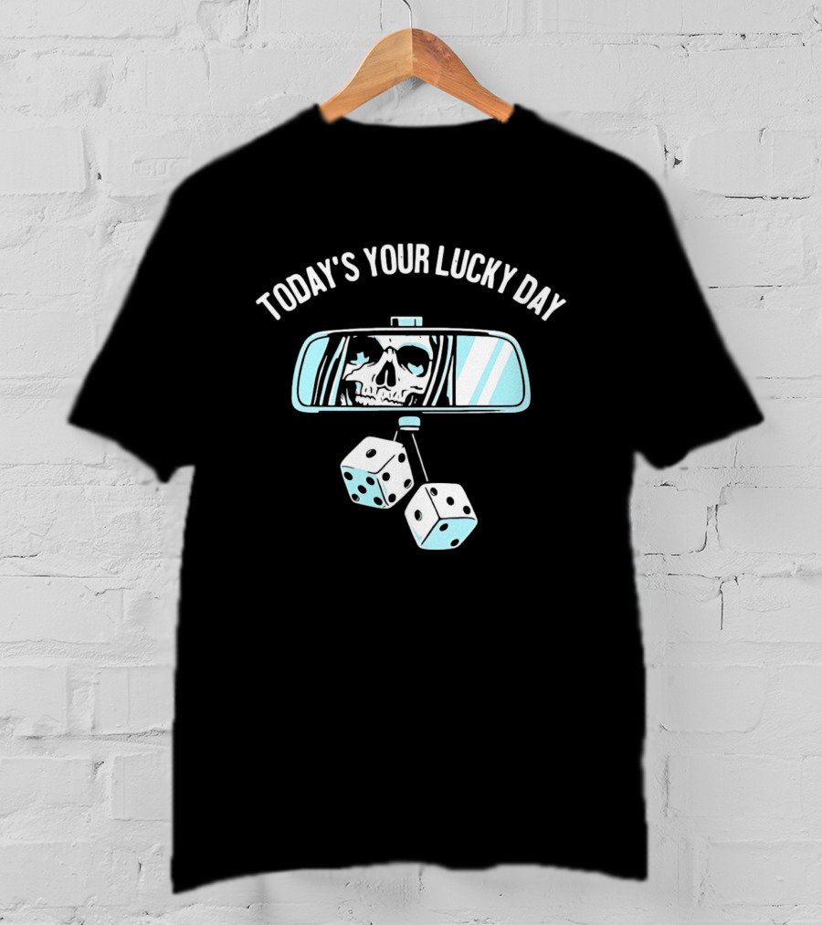Today's Your Lucky Day Grim Reaper Rearview Mirror Dice T-Shirt