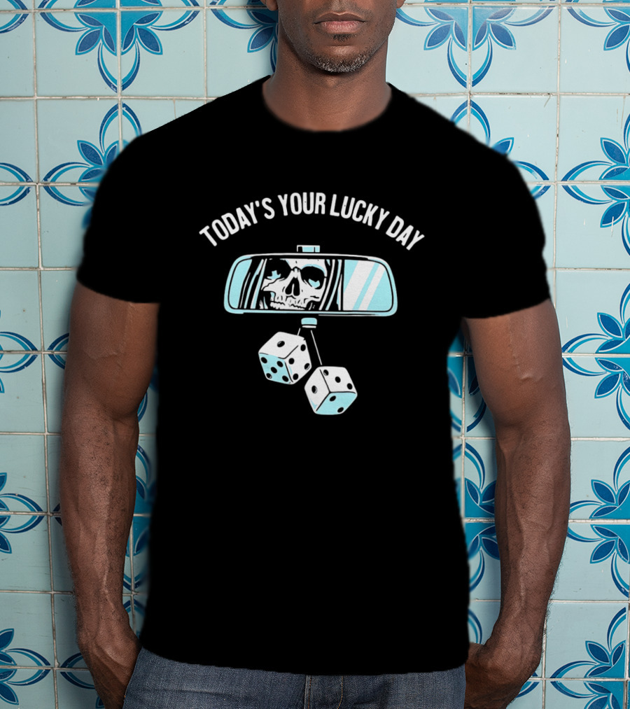 Today's Your Lucky Day Grim Reaper Rearview Mirror Dice T-Shirt