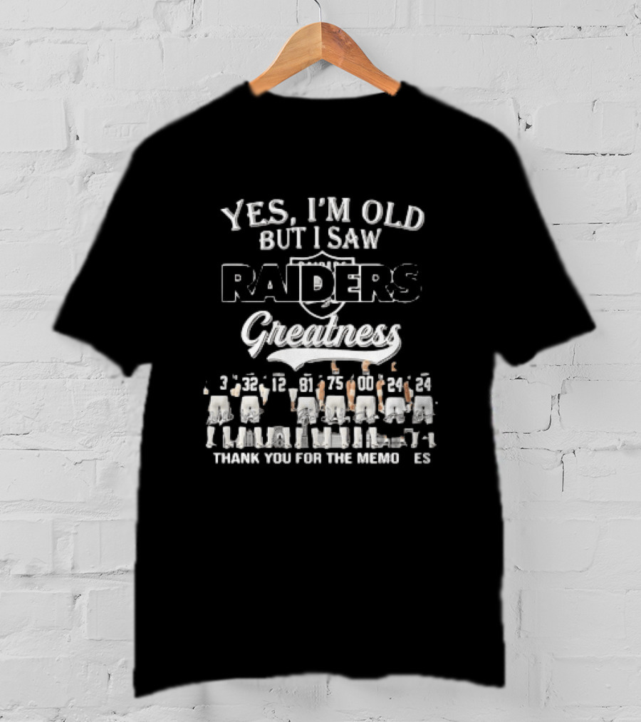 Yes I'm Old But I Saw Raiders Greatness Thank You For The Memories T-Shirt