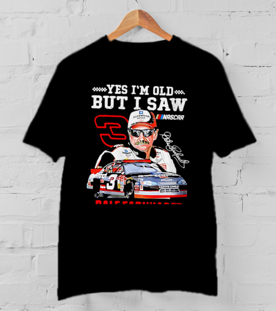 Yes I'm Old But I Saw Dale Earnhardt NASCAR Goodwrench Racing Number 3 Monte Carlo T-Shirt
