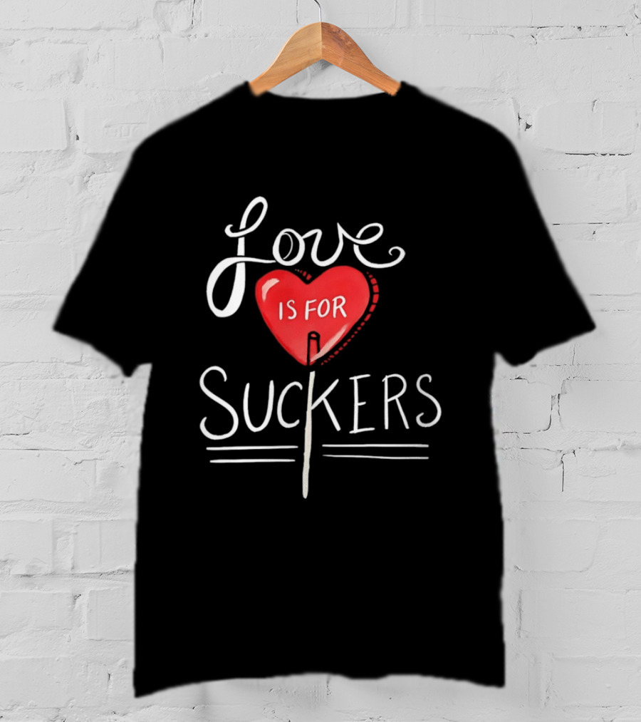 Love Is For Suckers Heart Shaped Lollipop T-Shirt