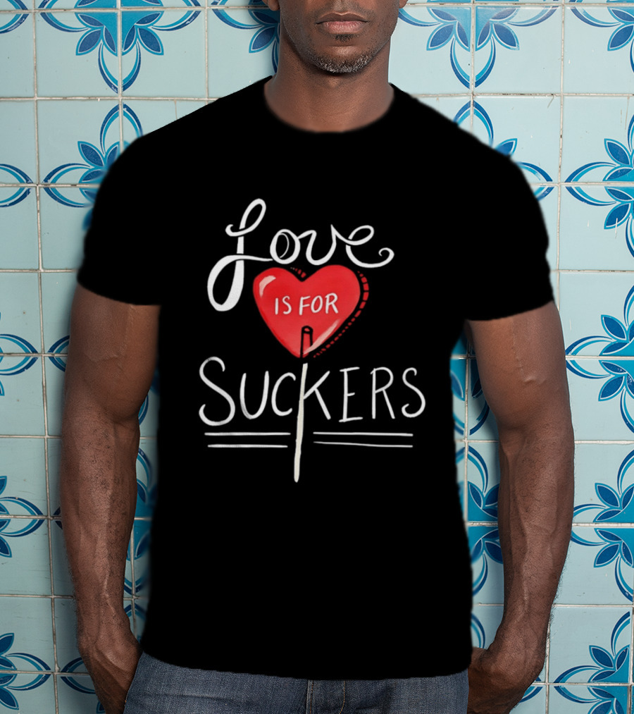 Love Is For Suckers Heart Shaped Lollipop T-Shirt
