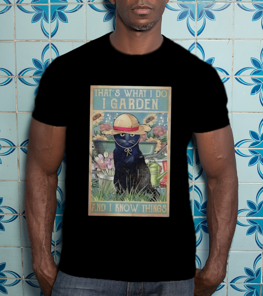 That's What I Do I Garden Cat With Straw Hat And I Know Things T-Shirt