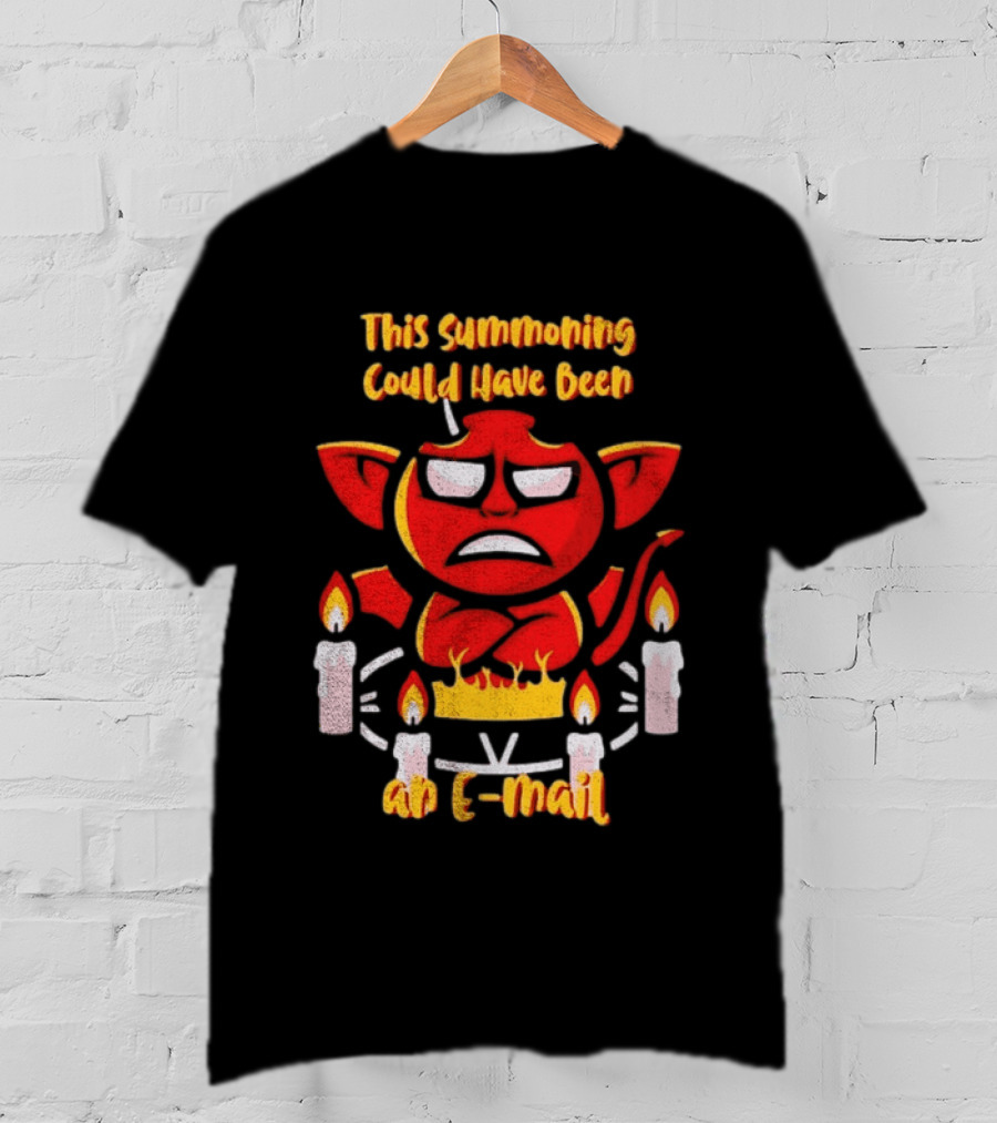 This Summoning Could Have Been An E Mail Funny Red Demon Surrounded By Candles T-Shirt