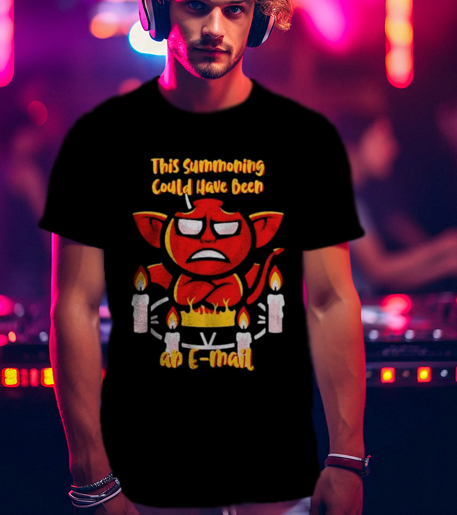 This Summoning Could Have Been An E Mail Funny Red Demon Surrounded By Candles T-Shirt