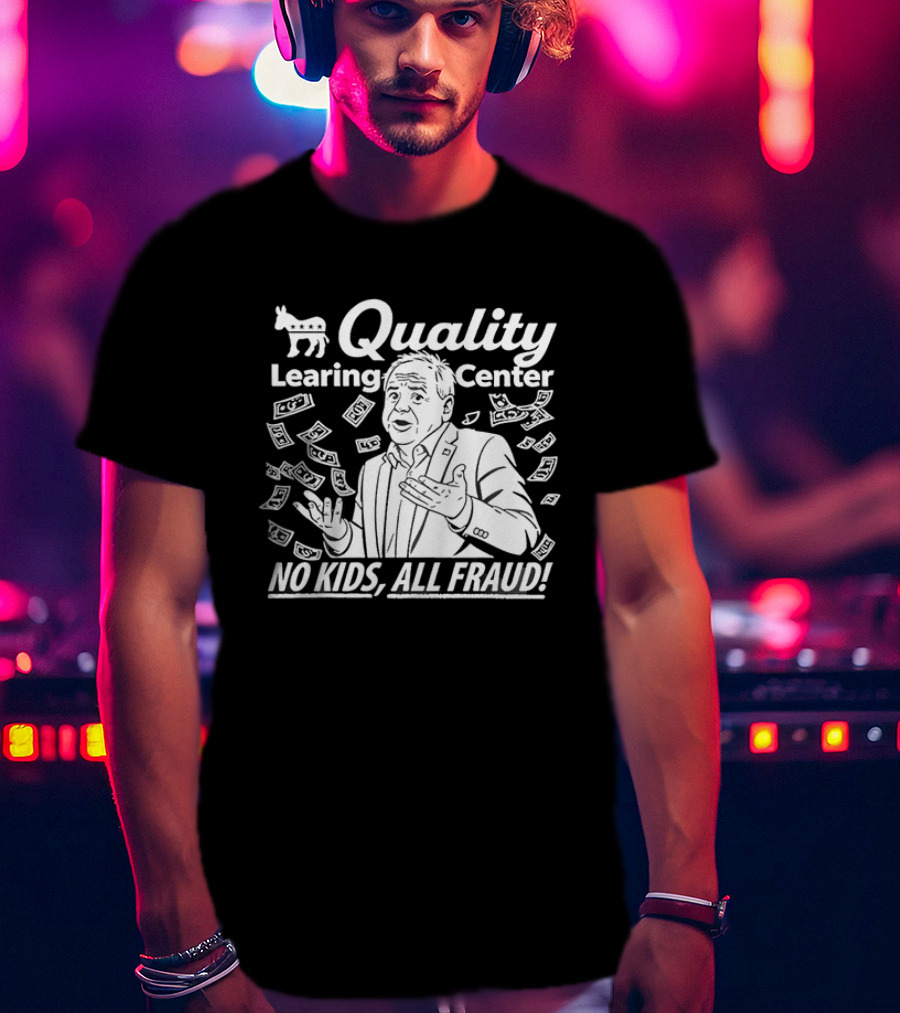 Quality Learning Center No Kids All Fraud T-Shirt