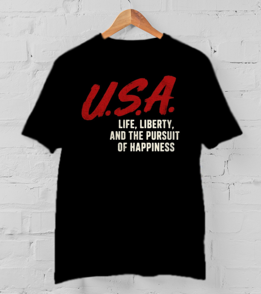 U.S.A. Life Liberty And The Pursuit Of Happiness T-Shirt