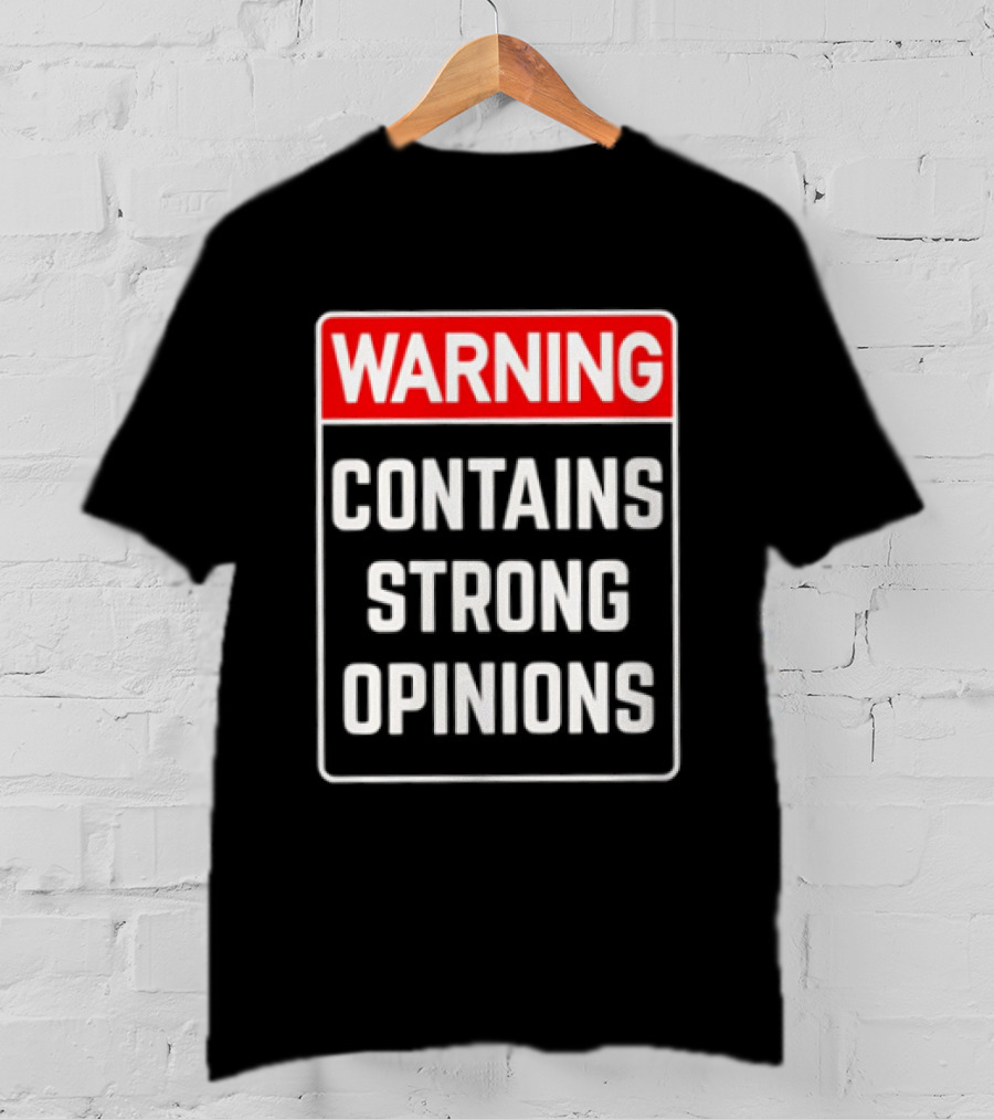 Warning Contains Strong Opinions Sarcastic Humor T-Shirt