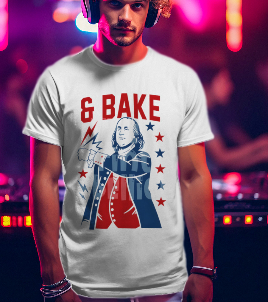 Fourth Of July 2026 Benjamin Franklin Bake America T-Shirt