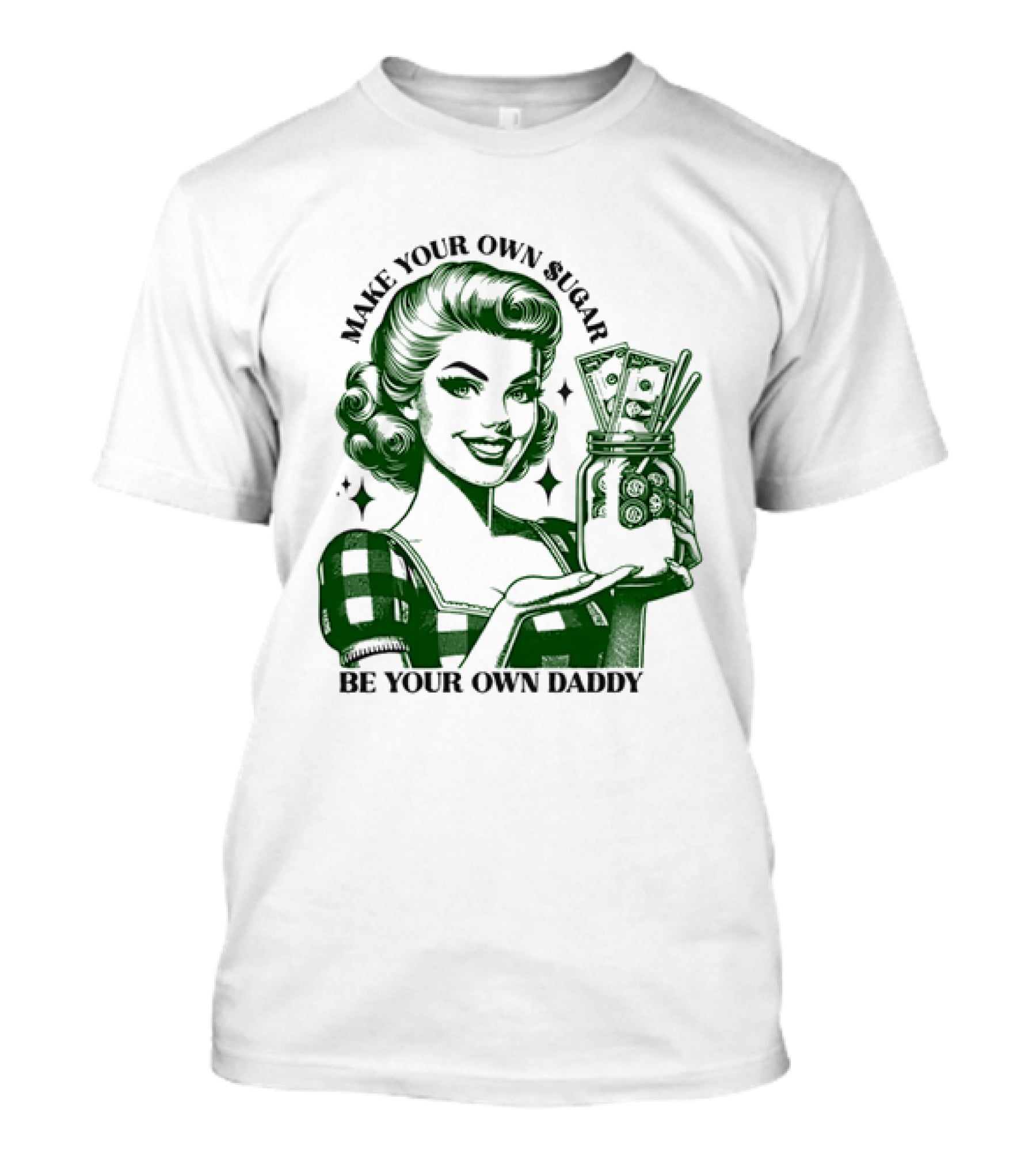 Make Your Own Sugar Be Your Own Daddy Woman With Money Jar T-Shirt