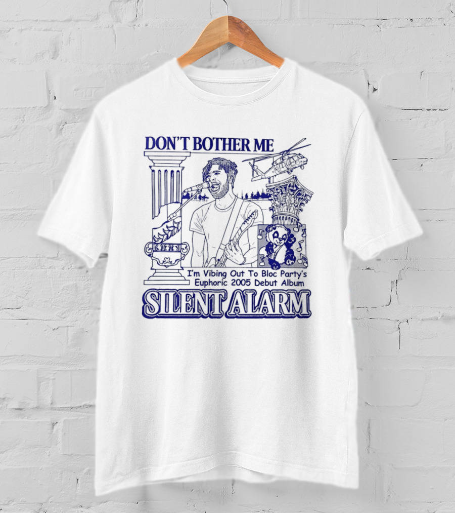 Don't Bother Me I'm Vibing Out To Bloc Party Silent Alarm 2005 Debut T-Shirt
