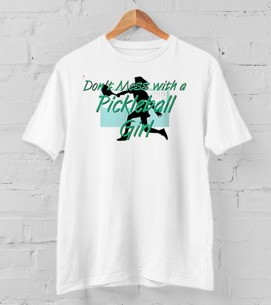 Don't Mess With A Pickleball Girl Paddle T-Shirt