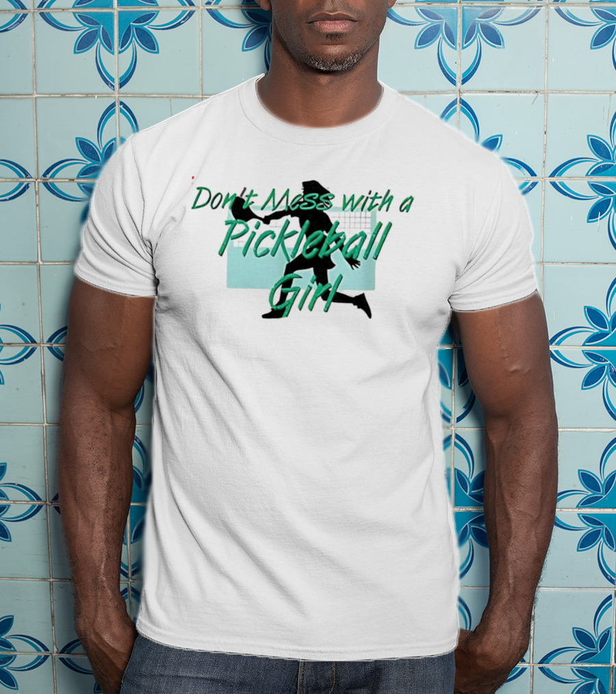 Don't Mess With A Pickleball Girl Paddle T-Shirt