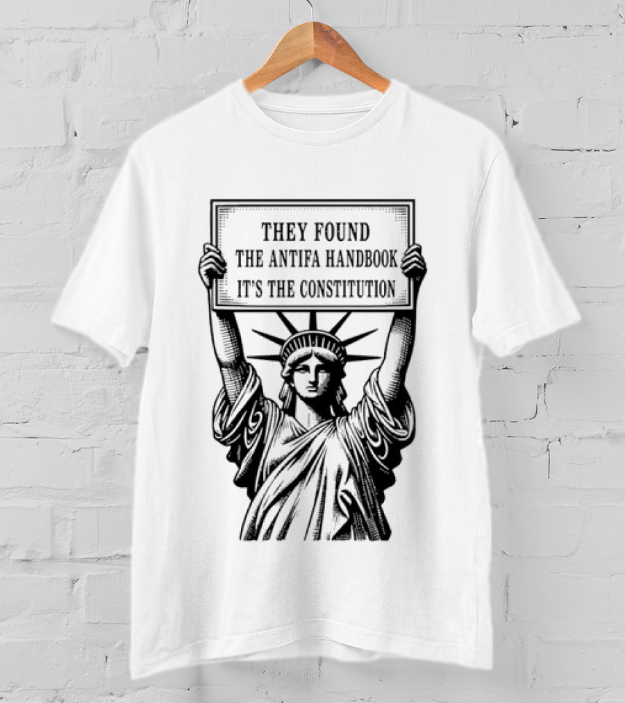 Statue Of Liberty They Found The Antifa Handbook It's The Constitution T-Shirt
