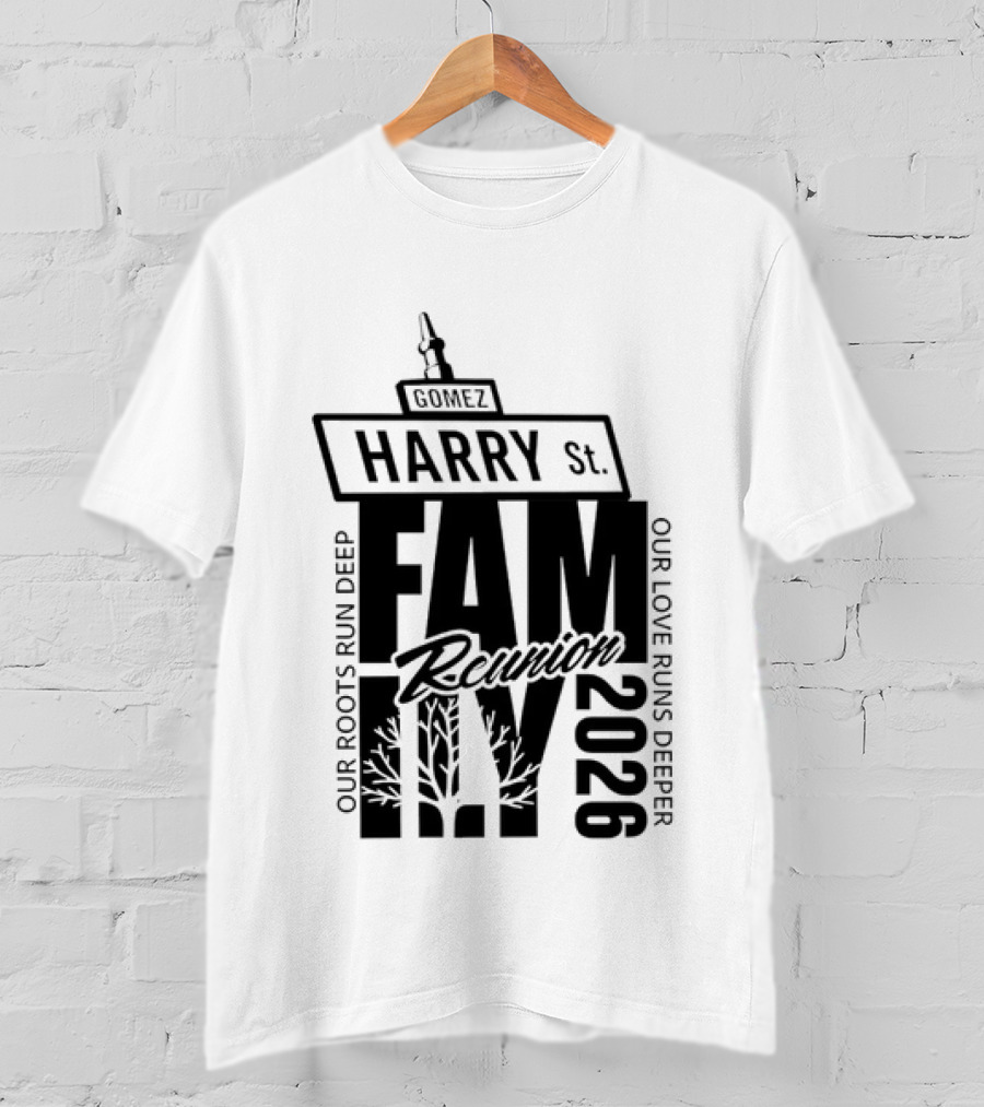 Gomez Family Reunion 2026 Harry St Our Roots Run Deep Our Love Runs Deeper T-Shirt