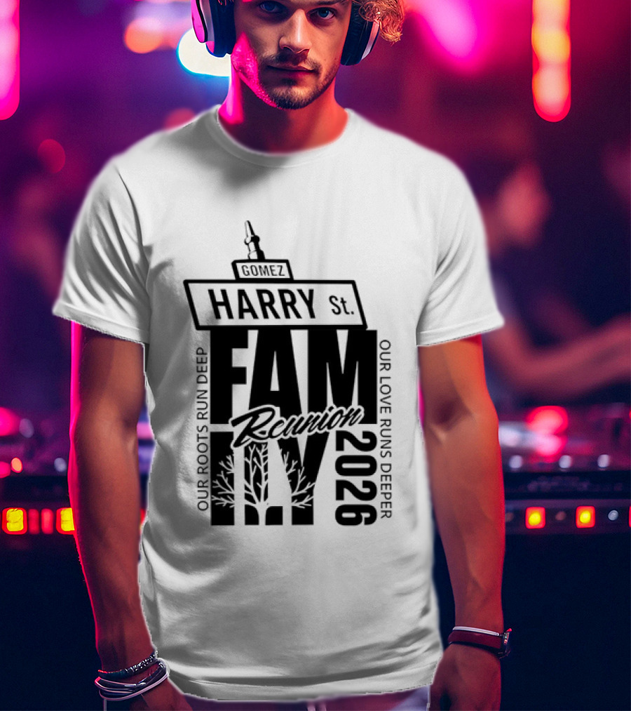 Gomez Family Reunion 2026 Harry St Our Roots Run Deep Our Love Runs Deeper T-Shirt