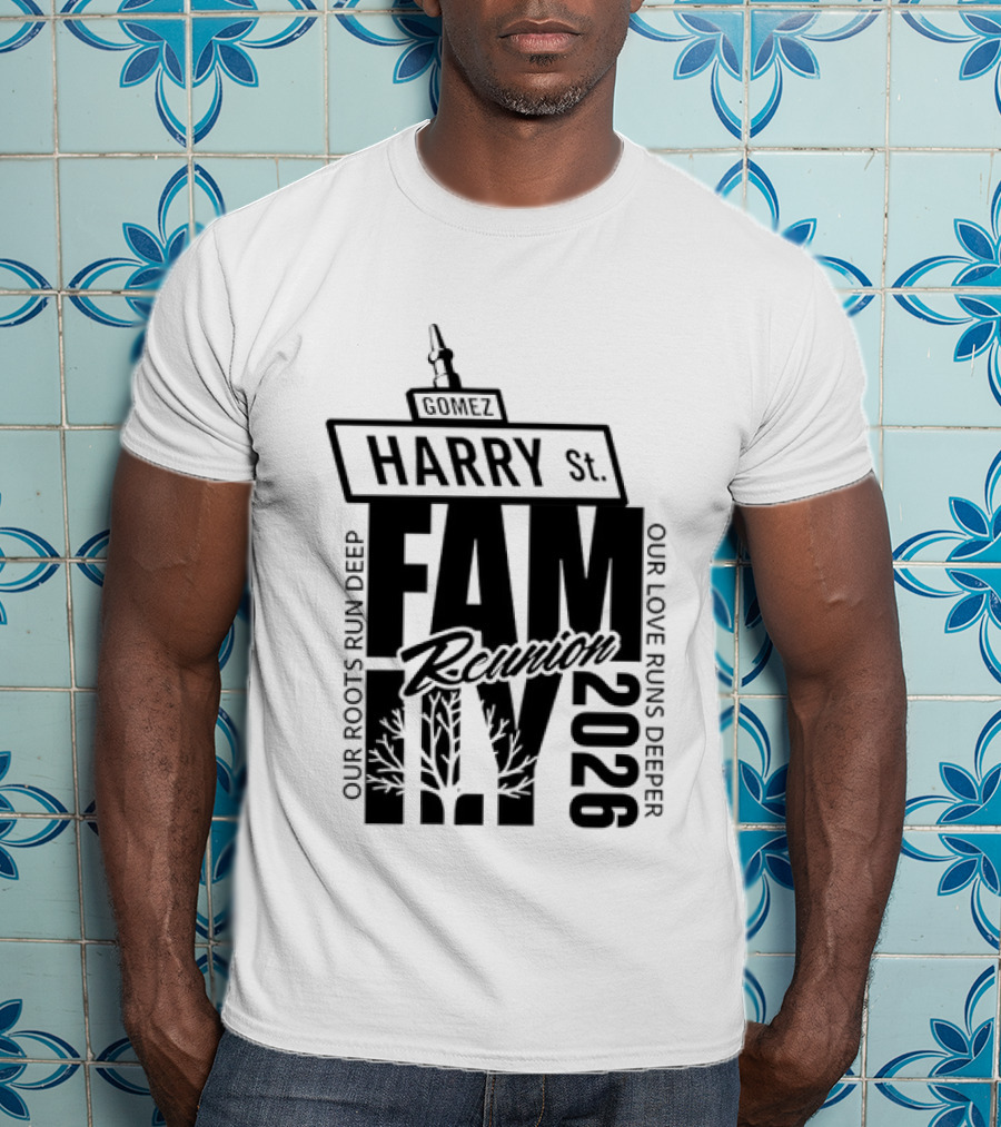 Gomez Family Reunion 2026 Harry St Our Roots Run Deep Our Love Runs Deeper T-Shirt