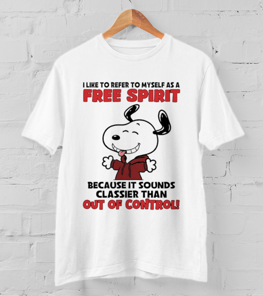 Snoopy Free Spirit Classier Than Out Of Control Peanuts T-Shirt