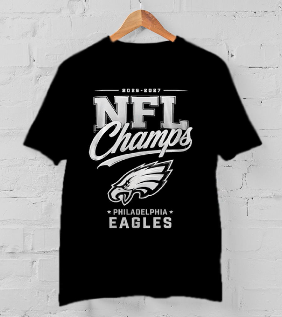2026 2027 NFL Champs Philadelphia Eagles T-Shirt