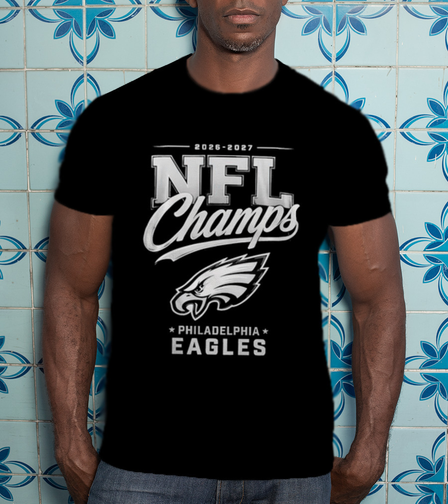 2026 2027 NFL Champs Philadelphia Eagles T-Shirt