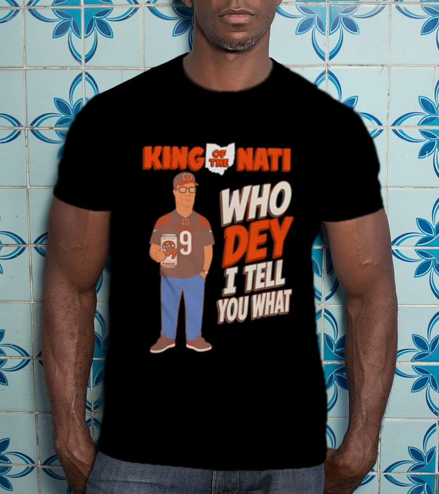 King Of The Nati Hank Hill Cincinnati Bengals Who Dey I Tell You What T-Shirt
