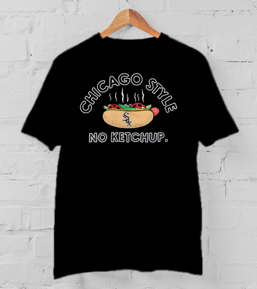 Chicago Style No Ketchup Hot Dog White Sox T-Shirt