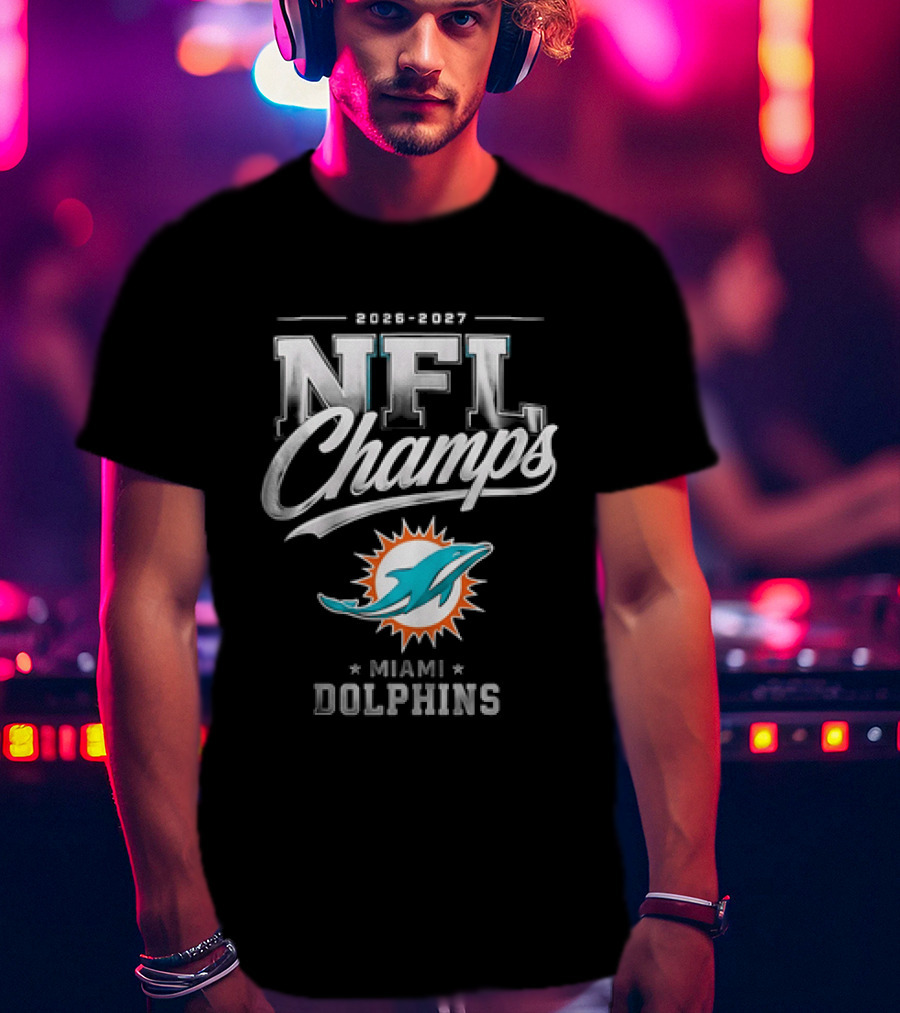 2026 2027 NFL Champs Miami Dolphins T-Shirt