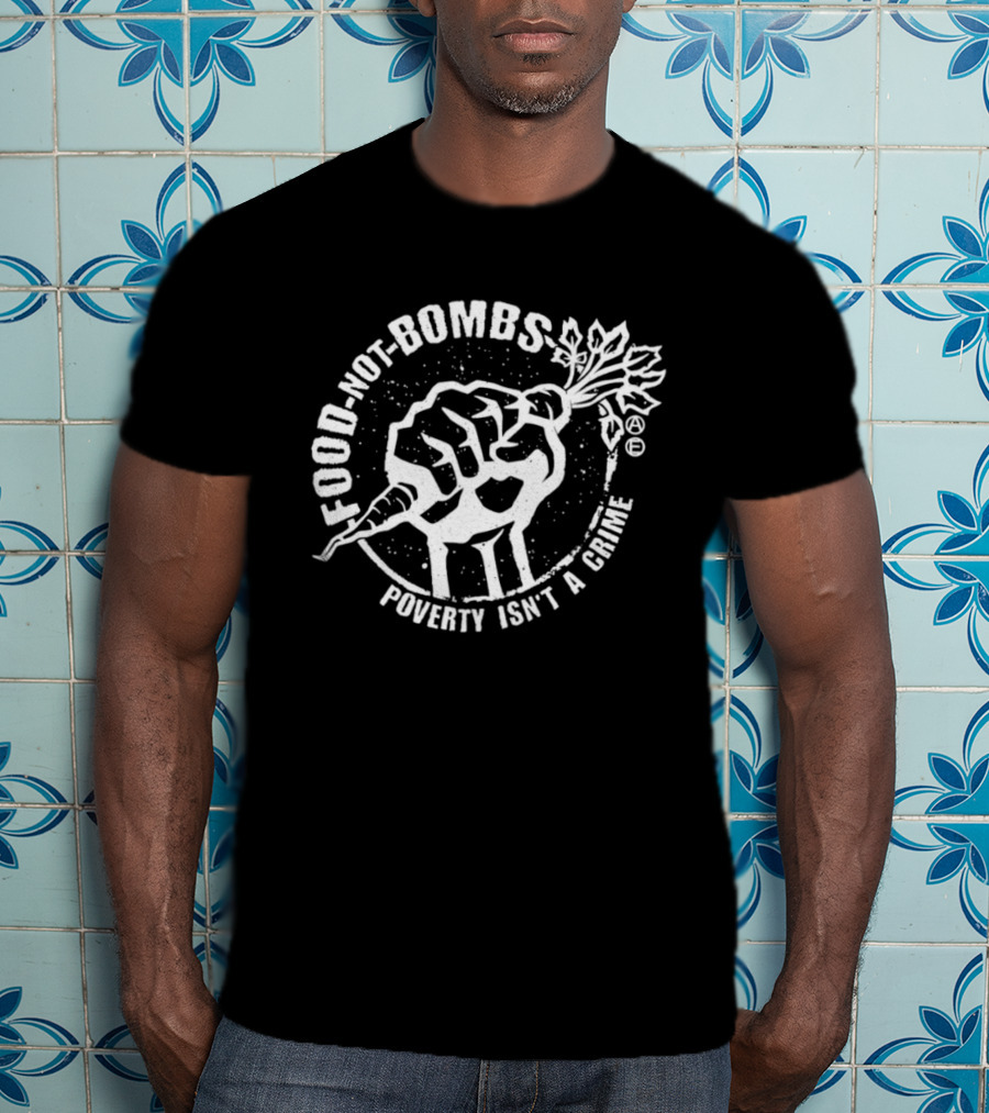 Food Not Bombs Carrot Fist Poverty Isn't A Crime T-Shirt